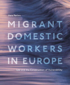 Migrant Domestic Workers in Europe: Law and the Construction of Vulnerability eBook