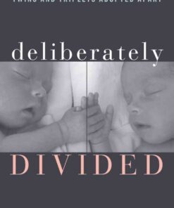 Deliberately Divided: Inside the Controversial Study of Twins and Triplets Adopted Apart eBook