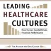 Leading Healthcare Cultures: How Human Capital Drives Financial Performance eBook