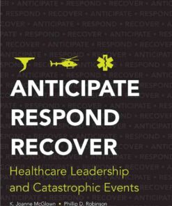 Anticipate, Respond, Recover: Healthcare Leadership and Catastrophic Events eBook