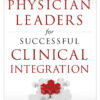 Developing Physician Leaders for Successful Clinical Integration eBook