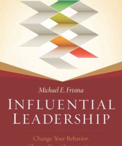 Influential Leadership: Change Your Behavior, Change Your Organization, Change Health Care eBook