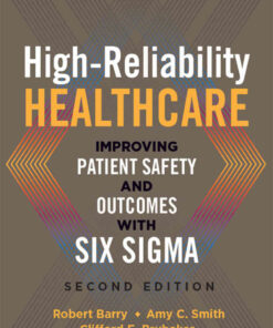 High-Reliability Healthcare: Improving Patient Safety and Outcomes with Six Sigma: Healthcare Strategy and Operations eBook