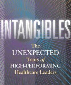 Intangibles: The Unexpected Traits of High-Performing Healthcare Leaders eBook