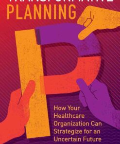 Transformative Planning: How Your Healthcare Organization Can Strategize for an Uncertain Future eBook