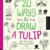 20 Ways to Draw a Tulip and 44 Other Fabulous Flowers: A Sketchbook for Artists, Designers, and Doodlers eBook