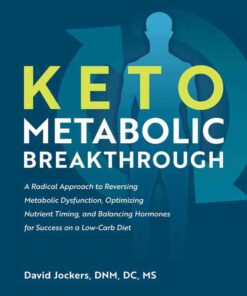 Keto Metabolic Breakthrough A Radical Approach to Reversing Metabolic Dysfunction, Optimizing Nutrient Timin g, and Balancing Hormones for Success on a Low-Carb Diet eBook