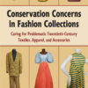 Conservation Concerns in Fashion Collections: Caring for Problematic Twentieth-Century Textiles, Apparel, and Accessories eBook
