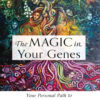The Magic in Your Genes: Your Personal Path to Ancestor Work (Bringing Together the Science of DNA with the Timeless Power of Ritual and Spellcraft) eBook