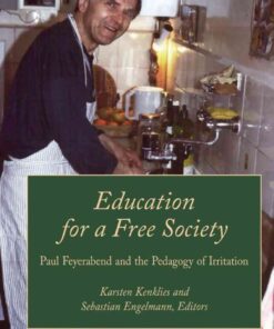 Education for a Free Society: Paul Feyerabend and the Pedagogy of Irritation eBook