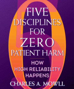 Five Disciplines for Zero Patient Harm: How High Reliability Happens eBook