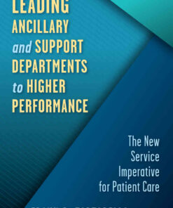 Leading Ancillary and Support Departments to Higher Performance: The New Service Imperative for Patient Care eBook