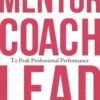 Mentor, Coach, Lead to Peak Professional Performance eBook