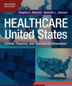 Healthcare in the United States: Clinical, Financial, and Operational Dimensions, 2nd Edition eBook