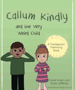 Callum Kindly and the Very Weird Child: A story about sharing your home with a new child eBook