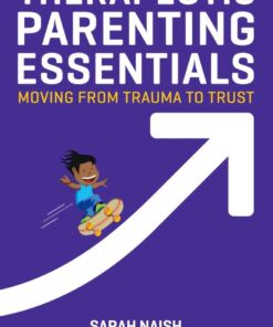 Therapeutic Parenting Essentials: Moving from Trauma to Trust eBook
