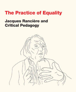 The Practice of Equality: Jacques Rancière and Critical Pedagogy eBook