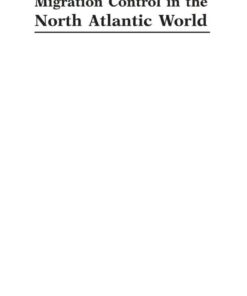 Migration Control in the North-atlantic World: The Evolution of State Practices in Europe and the United States from the French Revolution to the Inter-War Period eBook