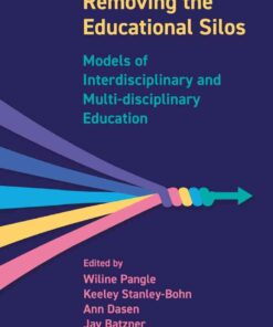 Removing the Educational Silos: Models of Interdisciplinary and Multi-disciplinary Education eBook