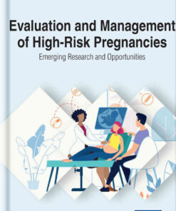 Evaluation and Management of High-Risk Pregnancies: Emerging Research and Opportunities eBook