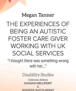 The Experiences of Being an Autistic Foster Care Giver Working with UK Social Services: “I thought there was something wrong with her…” eBook