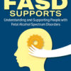 Essential FASD Supports: Understanding and Supporting People with Fetal Alcohol Spectrum Disorders eBook
