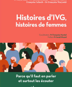 Histoires d'IVG, Histoires de femmes: Parce qu'il faut en parler et surtout les écouter eBook