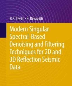 Modern Singular Spectral-Based Denoising and Filtering Techniques for 2D and 3D Reflection Seismic Data eBook