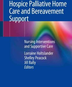 Hospice Palliative Home Care and Bereavement Support: Nursing Interventions and Supportive Care eBook