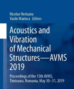 Acoustics and Vibration of Mechanical Structures—AVMS 2019: Proceedings of the 15th AVMS, Timisoara, Romania, May 30–31, 2019 eBook