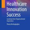 Healthcare Innovation Success: Learning from Organisational Experience eBook