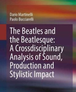 The Beatles and the Beatlesque: A Crossdisciplinary Analysis of Sound Production and Stylistic Impact eBook