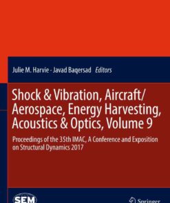 Shock & Vibration, Aircraft/Aerospace, Energy Harvesting, Acoustics & Optics, Volume 9: Proceedings of the 35th IMAC, A Conference and Exposition on Structural Dynamics 2017 eBook