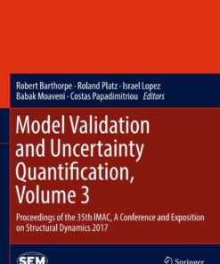 Model Validation and Uncertainty Quantification, Volume 3: Proceedings of the 35th IMAC, A Conference and Exposition on Structural Dynamics 2017 eBook