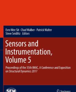 Sensors and Instrumentation, Volume 5: Proceedings of the 35th IMAC, A Conference and Exposition on Structural Dynamics 2017 eBook