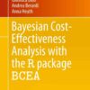 Bayesian Cost-Effectiveness Analysis with the R package BCEA eBook