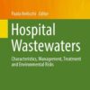 Hospital Wastewaters: Characteristics, Management, Treatment and Environmental Risks eBook