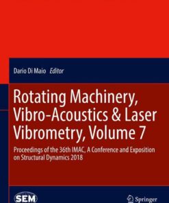 Rotating Machinery, Vibro-Acoustics & Laser Vibrometry, Volume 7: Proceedings of the 36th IMAC, A Conference and Exposition on Structural Dynamics 2018 eBook