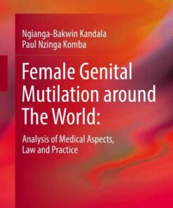 Female Genital Mutilation around The World:: Analysis of Medical Aspects, Law and Practice eBook
