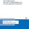 Die Kreditvergabe ueber P2P-Lending Plattformen im Internationalen Privatrecht eBook