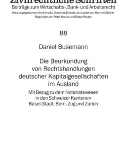 Die Beurkundung von Rechtshandlungen deutscher Kapitalgesellschaften im Ausland: Mit Bezug zu dem Notariatswesen in den Schweizer Kantonen Basel-Stadt, Bern, Zug und Zuerich eBook