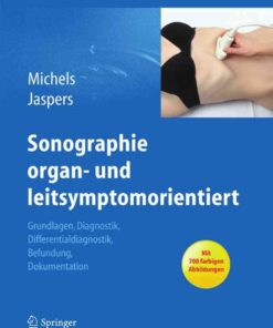 Sonographie organ- und leitsymptomorientiert: Grundlagen, Diagnostik, Differentialdiagnostik, Befundung, Dokumentation eBook
