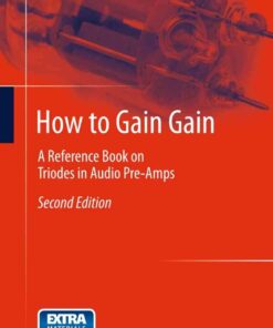 How to Gain Gain: A Reference Book on Triodes in Audio Pre-Amps eBook