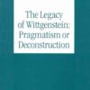 The Legacy of Wittgenstein: Pragmatism or Deconstruction eBook