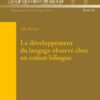 Le développement du langage observé chez un enfant bilingue: Commenté et annoté par Pierre Escudé eBook