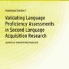 Validating Language Proficiency Assessments in Second Language Acquisition Research: Applying an Argument-Based Approach eBook