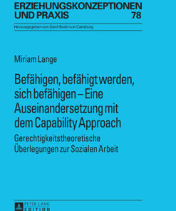 Befaehigen, befaehigt werden, sich befaehigen – Eine Auseinandersetzung mit dem Capability Approach: Gerechtigkeitstheoretische Ueberlegungen zur Sozialen Arbeit eBook