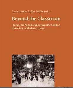 Beyond the Classroom: Studies on Pupils and Informal Schooling Processes in Modern Europe eBook