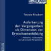 Aufarbeitung der Vergangenheit als Dimension der Erwachsenenbildung: Polnische, russländische und ukrainische Perspektiven eBook