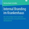 Internal Branding im Krankenhaus: Die notwendige Suche nach dem organisationalen und professionellen Identitätskern eBook